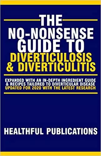The No-Nonsense Guide To Diverticulosis and Diverticulitis (No-Nonsense Guides To Digestive Diseases)