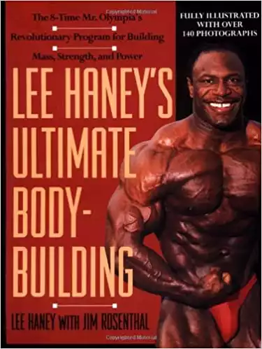 Lee Haney's Ultimate Bodybuilding Book: The 8-time Mr. Olympia's Revolutionary Program for Building Mass, Strength and Power