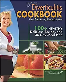 The Diverticulitis Cookbook: Feel Better, by Eating Better